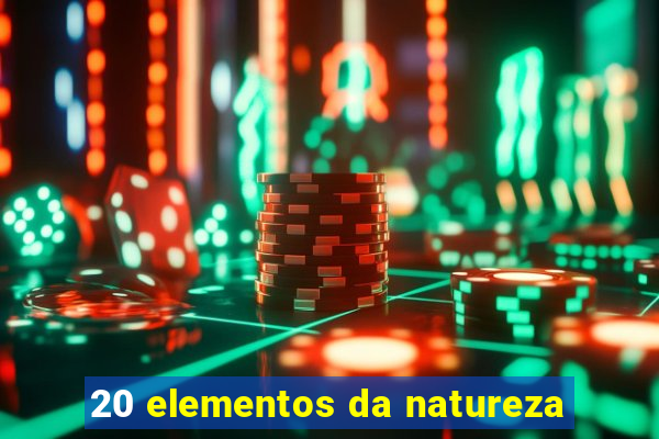 20 elementos da natureza